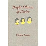 Bright Objects of Desire