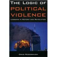 The Logic of Political Violence Lessons in Reform and Revolution