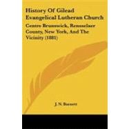 History of Gilead Evangelical Lutheran Church : Centre Brunswick, Rensselaer County, New York, and the Vicinity (1881)