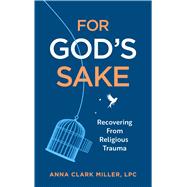 For God's Sake Recovering from Religious Trauma