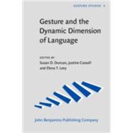 Gesture and the Dynamic Dimension of Language : Essays in Honor of David McNeill