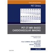 Pet-ct-mri Based Cardiovascular Imaging, an Issue of Pet Clinics