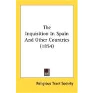 The Inquisition In Spain And Other Countries 1854