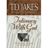 Intimacy with God : The Spiritual Worship of the Believer