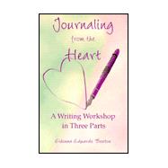 Journaling from the Heart : A Writing Workshop in Three Parts