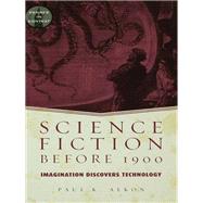 Science Fiction Before 1900: Imagination Discovers Technology