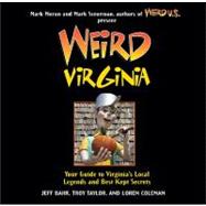 Weird Virginia Your Guide to Virginia's Local Legends and Best Kept Secrets