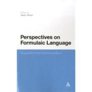 Perspectives on Formulaic Language Acquisition and Communication
