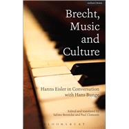 Brecht, Music and Culture Hanns Eisler in Conversation with Hans Bunge