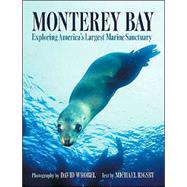 Monterey Bay : Exploring America's Largest Marine Sanctuary