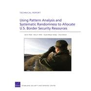 Using Pattern Analysis and Systematic Randomness to Allocate U.S. Border Security Resources