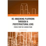 Re-imagining Playwork through a Poststructural Lens