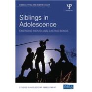 Siblings in Adolescence: Emerging individuals, lasting bonds