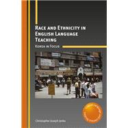 Race and Ethnicity in English Language Teaching Korea in Focus