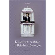 Dissent and the Bible in Britain, c.1650-1950