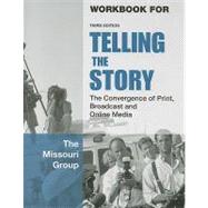 Workbook to Accompany Telling the Story: The Convergence of Print, Broadcast and Online Media