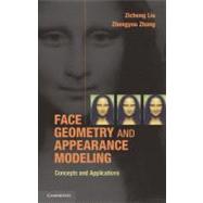 Face Geometry and Appearance Modeling: Concepts and Applications
