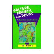 Culture, Society, and Drugs : The Social Science Approach to Drug Use
