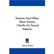 Sonnets and Other Short Poems : Chiefly on Sacred Subjects