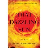 That Dazzling Sun  Book 2 in The Tinsmith's Apprentice series