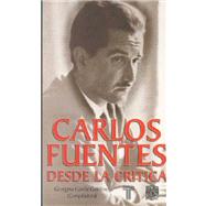 Carlos Fuentes Desde La Critica/carlos Fuentes
