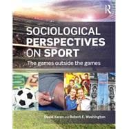 Sociological Perspectives on Sport: The Games Outside the Games