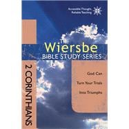 The Wiersbe Bible Study Series: 2 Corinthians God Can Turn Your Trials into Triumphs