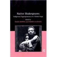 Native Shakespeares: Indigenous Appropriations on a Global Stage
