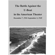 The Battle Against the U-boat in the American Theater