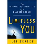 Limitless You The Infinite Possibilities of a Balanced Brain