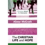 The Christian Life and Hope: Christian Belief for Everyone