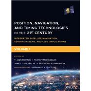 Position, Navigation, and Timing Technologies in the 21st Century Integrated Satellite Navigation, Sensor Systems, and Civil Applications, Volume 1