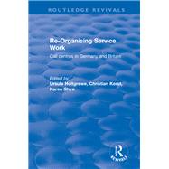 Revival: Re-organising Service Work: Call Centres in Germany and Britain (2002): Call Centres in Germany and Britain