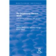 Revival: Re-organising Service Work: Call Centres in Germany and Britain (2002): Call Centres in Germany and Britain