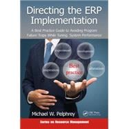 Directing the ERP Implementation: Avoiding Program Failure Traps While Tuning System Performance