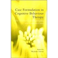 Case Formulation in Cognitive Behaviour Therapy : The Treatment of Challenging and Complex Cases