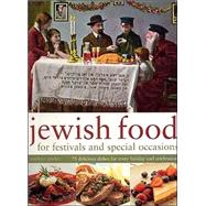 Jewish Food for Festivals and Special Occasions