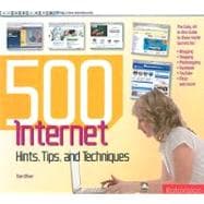 500 Digital Hints, Tips, and Techniques for Every Internet User : All-in-One Guide to Those Inside Secrets for Blogging, Vlogging, Photologging, Myspace, YouTube, Flickr, Facebook, eBay, Google, and More!
