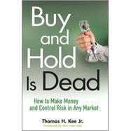 Buy and Hold Is Dead How to Make Money and Control Risk in Any Market