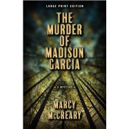 The Murder of Madison Garcia (Large Print Edition)