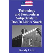 Technology and Postmodern Subjectivity in Don Delillo's Novels