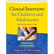 Clinical Interviews for Children and Adolescents, Second Edition : Assessment to Intervention