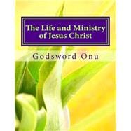 The Life and Ministry of Jesus Christ