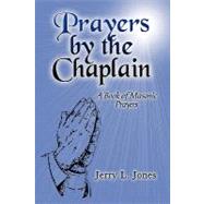 Prayers by the Chaplain : A Book of Masonic Prayers