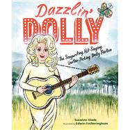 Dazzlin' Dolly The Songwriting, Hit-Singing, Guitar-Picking Dolly Parton