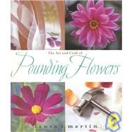 Art and Craft of Pounding Flowers : No Ink, No Paint, Just a Hammer