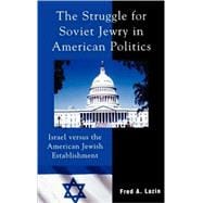The Struggle for Soviet Jewry in American Politics Israel versus the American Jewish Establishment