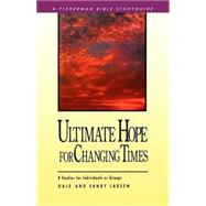 Ultimate Hope for Changing Times 8 Studies for Individuals or Groups