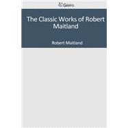 The Classic Works of Robert Maitland