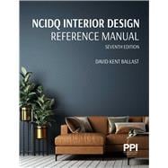 PPI NCIDQ Interior Design Reference Manual, 7th Editionâ€”Includes Complete Coverage of Content Areas for All Three Sections of the NCIDQ Exam